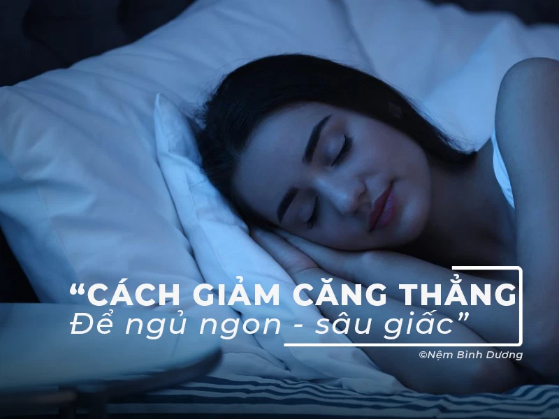 Cách giảm căng thẳng để ngủ ngon