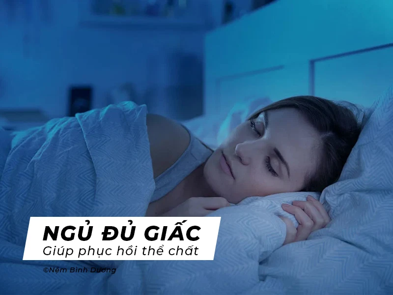 Ngủ đủ giấc giúp phục hồi thể chất Ngủ đủ giấc giúp phục hồi thể chất