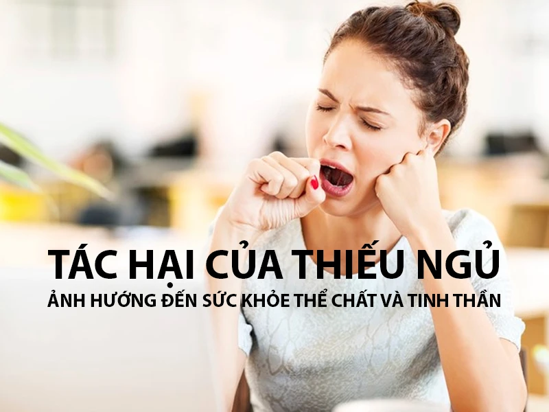 Tác hại của thiếu ngủ ảnh hưởng đến sức khỏe thể chất và tinh thần