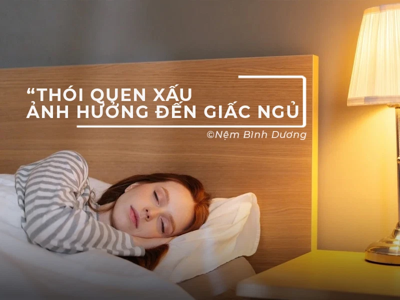 Thói quen xấu ảnh hưởng đến giấc ngủ